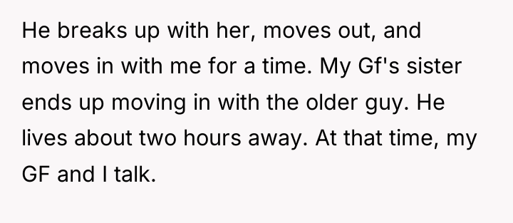 He breaks up with her, moves out, and moves in...