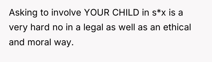 Asking to involve YOUR CHILD in s*x is a very...