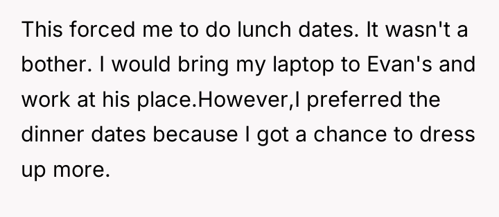 This forced me to do lunch dates. It wasn't a...