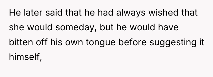 He later said that he had always wished that she...