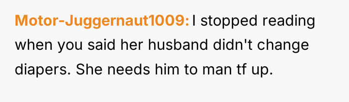 Motor-Juggernaut1009 I stopped reading when you said her husband didn't...
