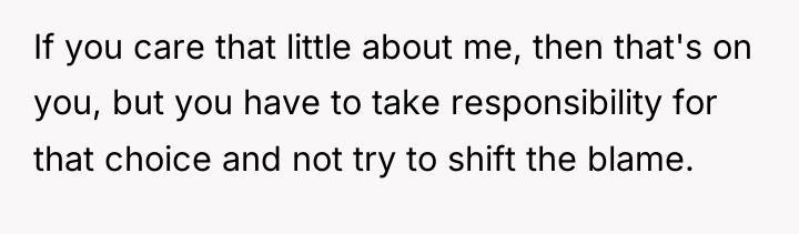 If you care that little about me, then that's on...