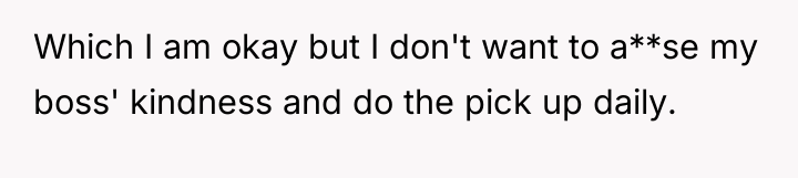 Which I am okay but I don't want to a**se...