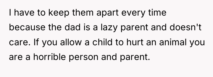I have to keep them apart every time because the...