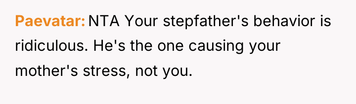 Paevatar NTA Your stepfather's behavior is ridiculous. He's the one...