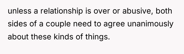 unless a relationship is over or abusive, both sides of...