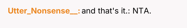 Utter_Nonsense__ and that's it.: NTA.