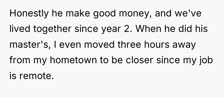 Honestly he make good money, and we've lived together since...