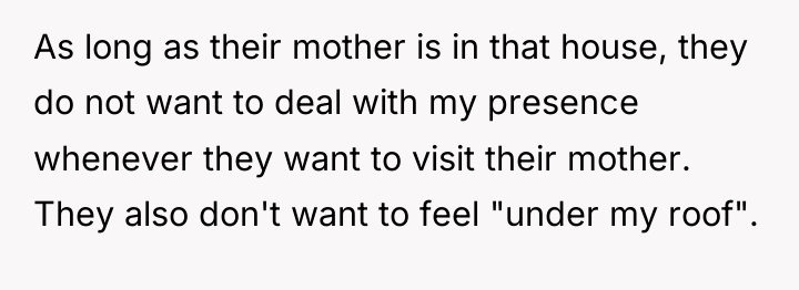 As long as their mother is in that house, they...