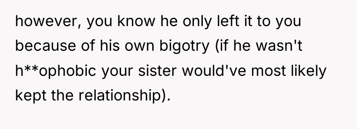 however, you know he only left it to you because...