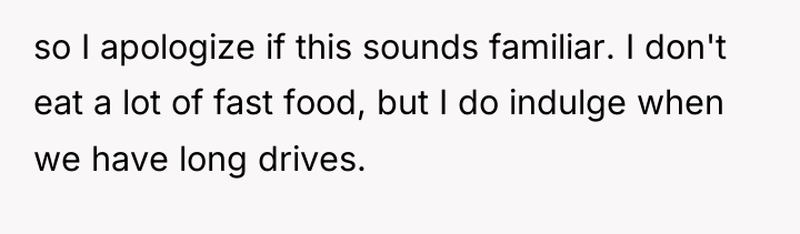 so I apologize if this sounds familiar. I don't eat...