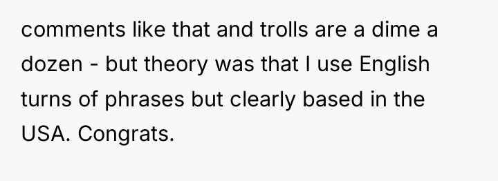 comments like that and trolls are a dime a dozen...