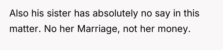 Also his sister has absolutely no say in this matter....