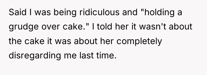 Said I was being ridiculous and "holding a grudge over...