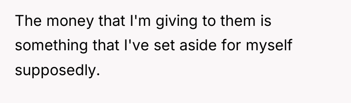 The money that I'm giving to them is something that...