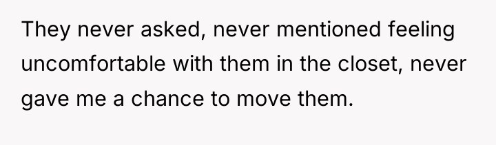 They never asked, never mentioned feeling uncomfortable with them in...