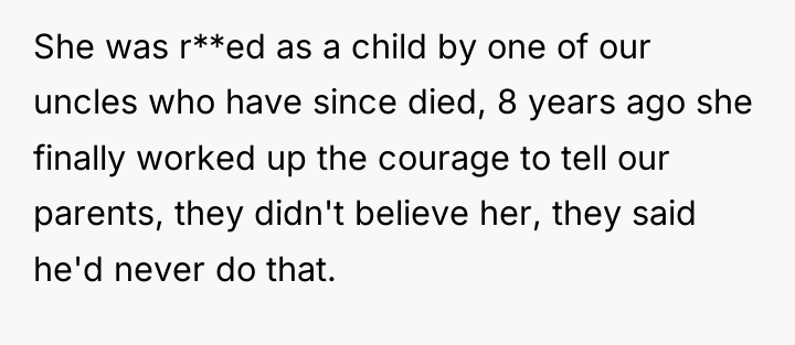 She was r**ed as a child by one of our...