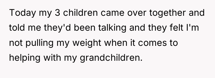 Today my 3 children came over together and told me...