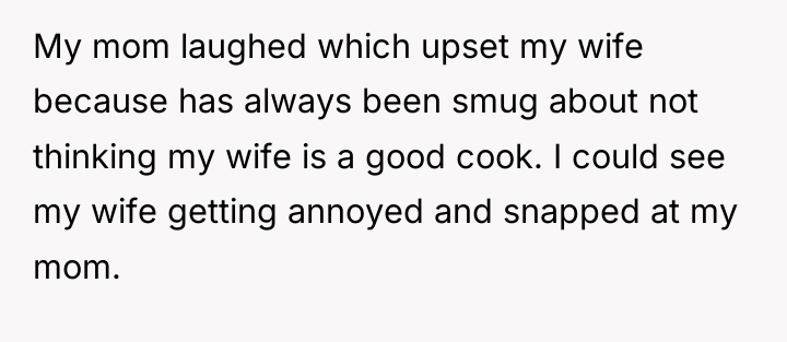 My mom laughed which upset my wife because has always...