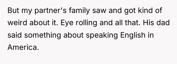 But my partner's family saw and got kind of weird...