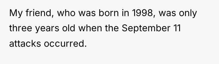 My friend, who was born in 1998, was only three...