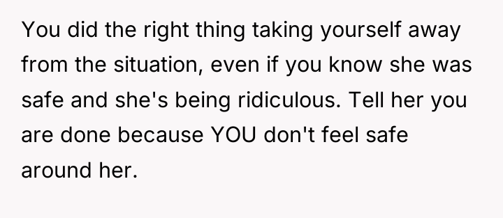 You did the right thing taking yourself away from the...