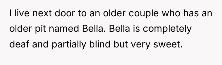 I live next door to an older couple who has...