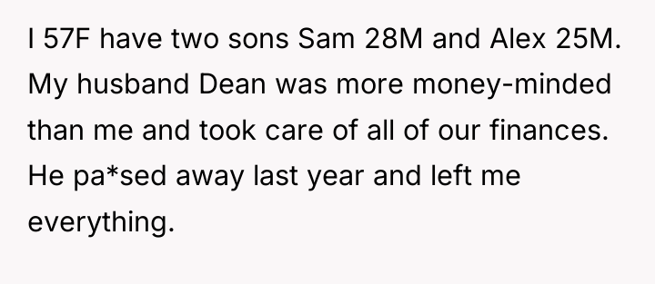 I 57F have two sons Sam 28M and Alex 25M....