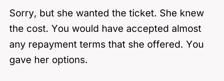 Sorry, but she wanted the ticket. She knew the cost....