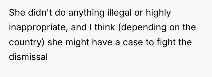 She didn't do anything illegal or highly inappropriate, and I...
