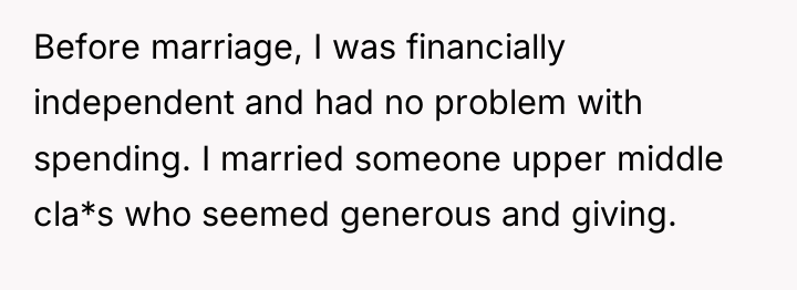 Before marriage, I was financially independent and had no problem...