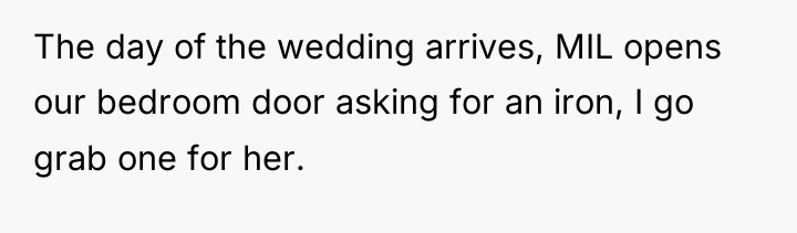 The day of the wedding arrives, MIL opens our bedroom...