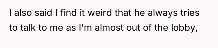 I also said I find it weird that he always...