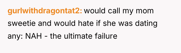 gurlwithdragontat2 would call my mom sweetie and would hate if...
