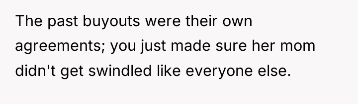 The past buyouts were their own agreements; you just made...