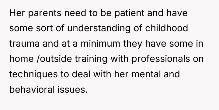 Her parents need to be patient and have some sort...