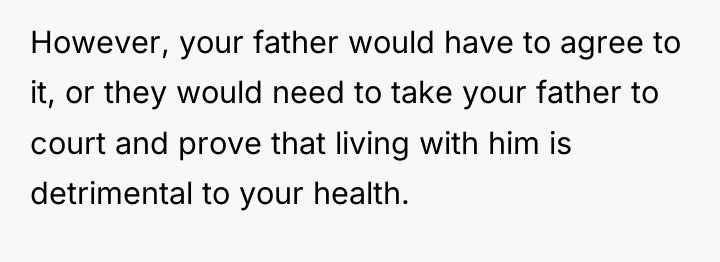 However, your father would have to agree to it, or...