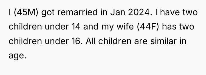 I (45M) got remarried in Jan 2024. I have two...