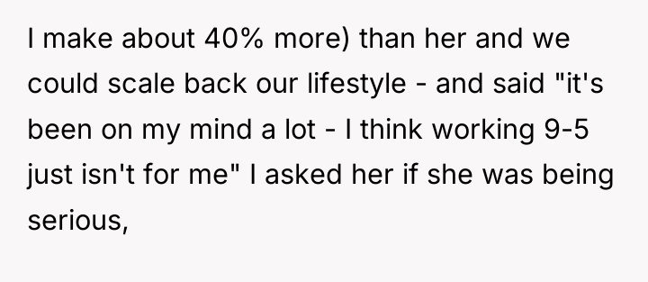 I make about 40% more) than her and we could...