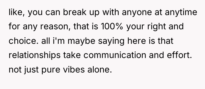 like, you can break up with anyone at anytime for...