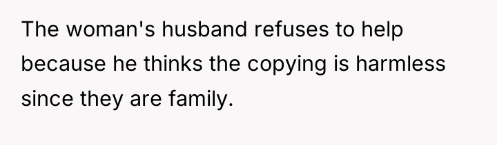 The woman's husband refuses to help because he thinks the...