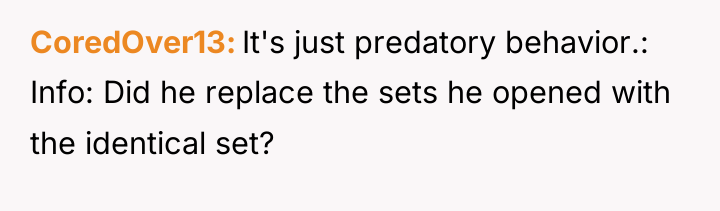CoredOver13 It's just predatory behavior.: Info: Did he replace the...
