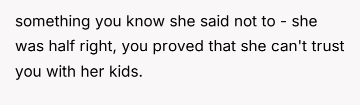 something you know she said not to - she was...