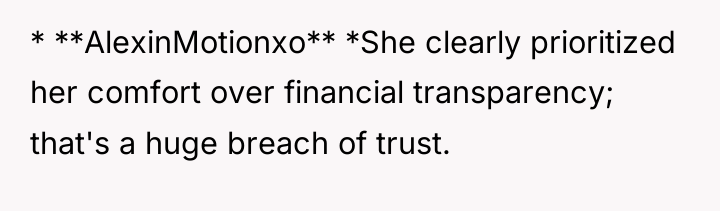 * **AlexinMotionxo** *She clearly prioritized her comfort over financial transparency;...