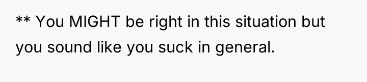 ** You MIGHT be right in this situation but you...