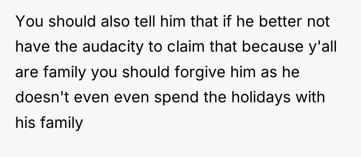 You should also tell him that if he better not...