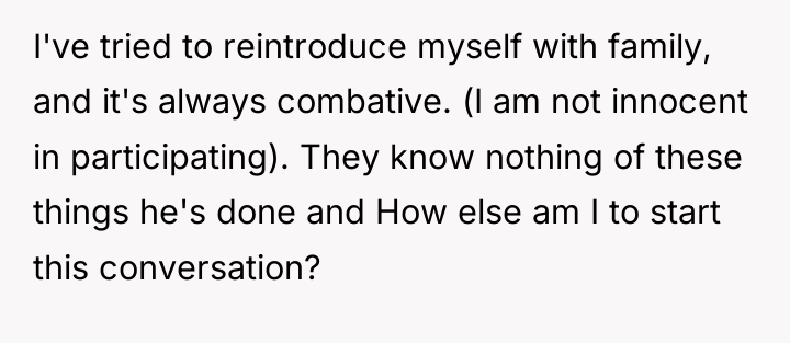 I've tried to reintroduce myself with family, and it's always...