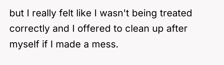 but I really felt like I wasn't being treated correctly...