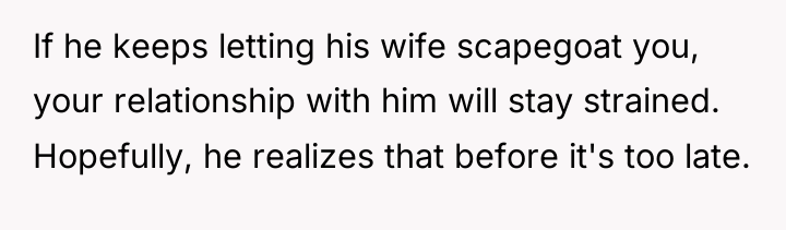 If he keeps letting his wife scapegoat you, your relationship...