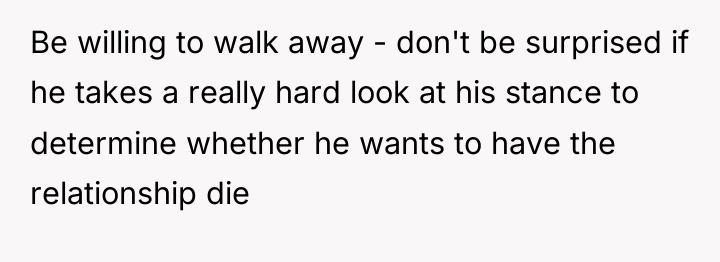 Be willing to walk away - don't be surprised if...